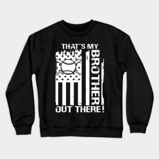 That's My Brother Out There Baseball Crewneck Sweatshirt